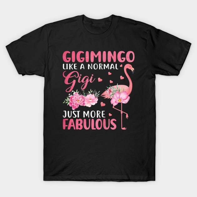 Womens Gigimingo Like a Normal Gigi Just More Fabulous - Flamingo T-Shirt by KIMIKA